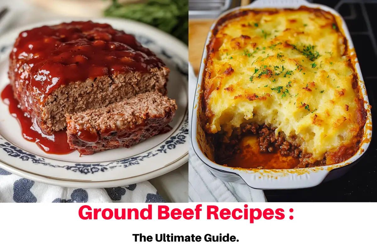 Ground Beef Recipes :The Ultimate Guide.